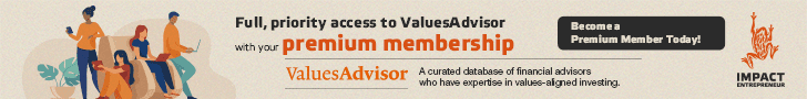 Impact Entrepreneur Premium Members get full, priority access to ValuesAdvisor. A curated database of values-aligned financial advisors.