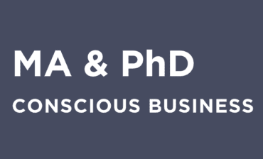 The Globally First MA & PhD in Conscious Business