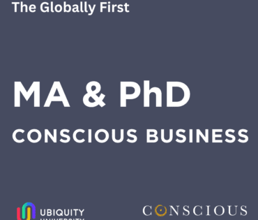 The Globally First MA & PhD in Conscious Business